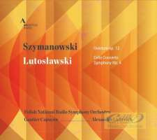 Szymanowski: Overture op. 12 / Lutosławski: Concerto for Cello and Orchestra; Symphony No. 4